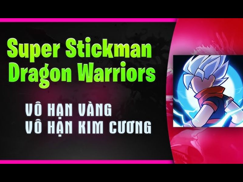 Những Lợi Thế Độc Quyền Của Bản Hack Super Stickman Dragon Warriors